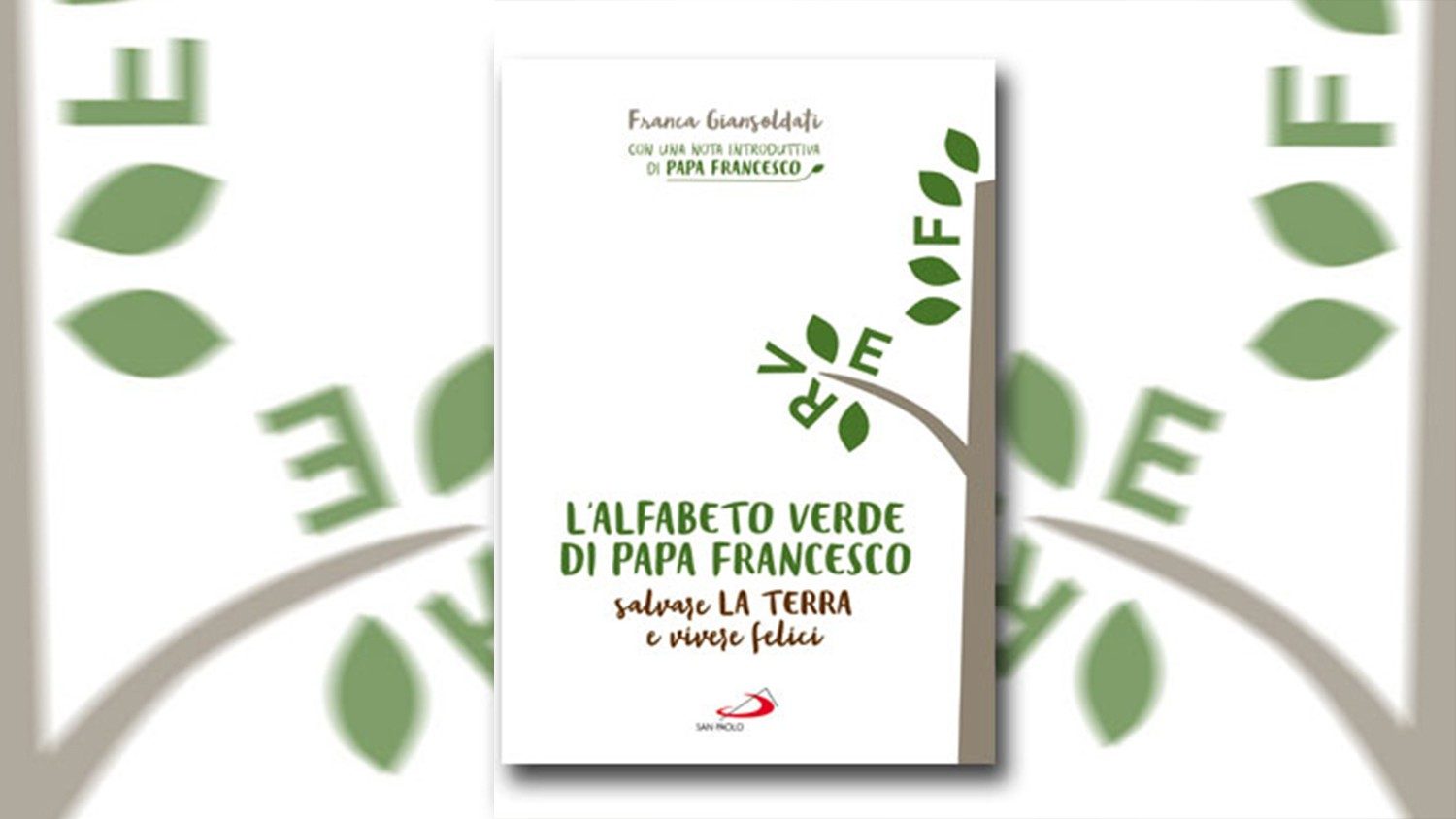 L Alfabeto Verde Di Papa Francesco Salvare La Terra E Vivere Felici Vatican News