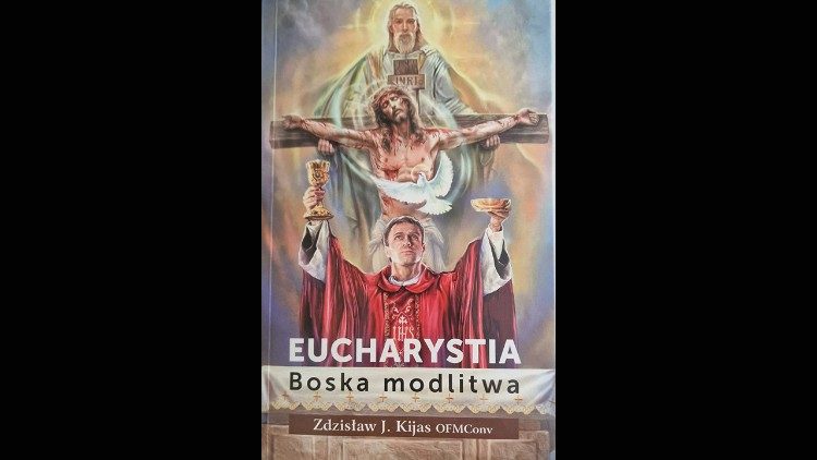 O. prof. dr hab. Zdzisław Kijas OFMConv, „Eucharystia. Boska modlitwa”.