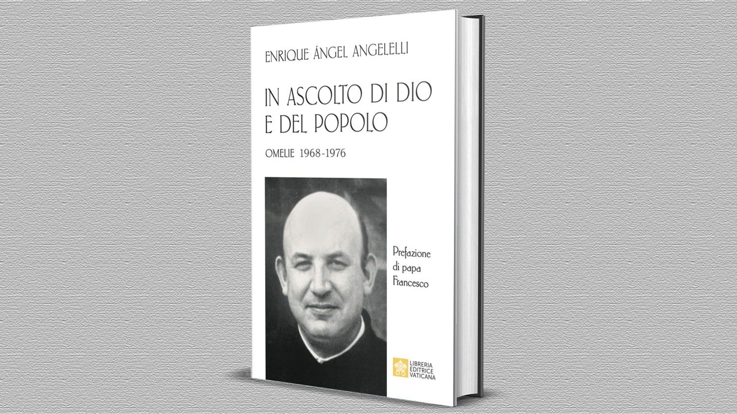 Bishop Enrique Angel Angelelli Collection of Sermons Published by Vatican with Introduction by Pope Francis