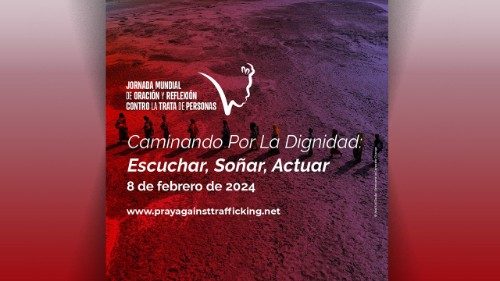 8 de febrero. Jornada Mundial de oración contra la Trata: "Caminando por la dignidad"