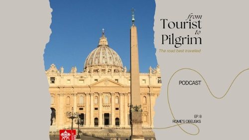 From Tourist to Pilgrim - Ep. 8: Rome’s Obelisks