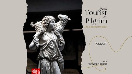 From Tourist to Pilgrim - Ep. 9: The Good Shepherd