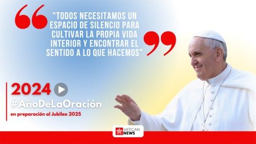 #AñoDeLaOración: El Papa nos recuerda que necesitamos espacios de silencio