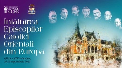 A XXV-a Întâlnire a Episcopilor Catolici Orientali din Europa are loc la Oradea