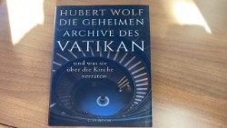 Hubert Wolf: Die geheimen Archive des Vatikan